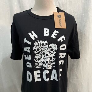 Pycnic soft quality tee “Death Before Decaf” NWT